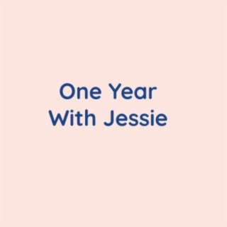 One Year With Jessie