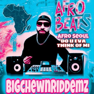 AFRO SEOUL / DO U EVA THINK OF MI RIDDEM