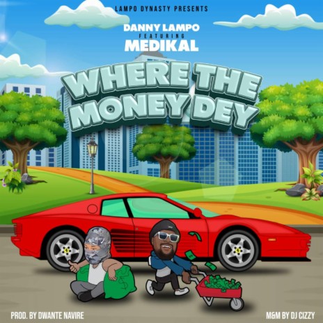 Where The Money Dey ? ft. Medikal