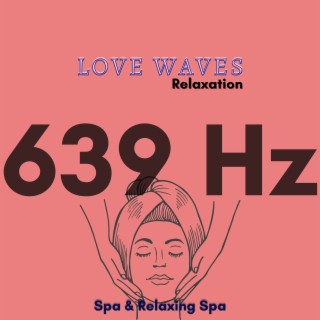 Love Waves: 639 Hz Relaxation