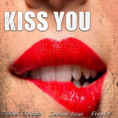 Kiss You ft. Freylin & Jerson Issac | Boomplay Music