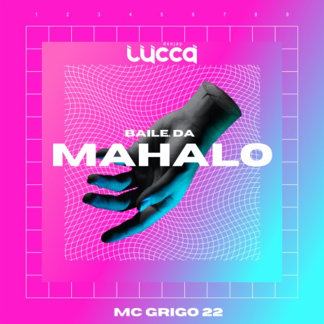 Baile da Mahalo ft. Mc Grigo 22 | Boomplay Music