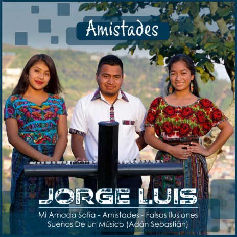 Amistades ft. Jorge Luis | Boomplay Music