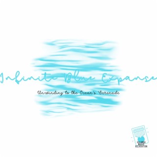 Infinite Blue Expanse: Unwinding to the Ocean's Serenade