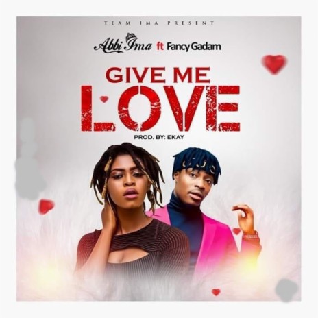 Give Me Love ft. Fancy Gadam | Boomplay Music