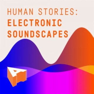 Human Stories - Electronic Soundscapes