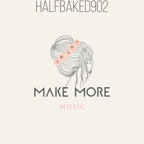 Make More Music (Halfbaked902)