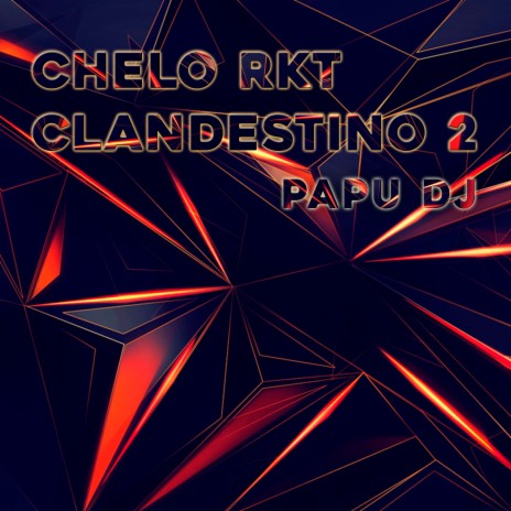 Chelo Clandestino 2 Rkt | Boomplay Music