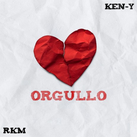 Orgullo ft. R.K.M & Ken-Y | Boomplay Music