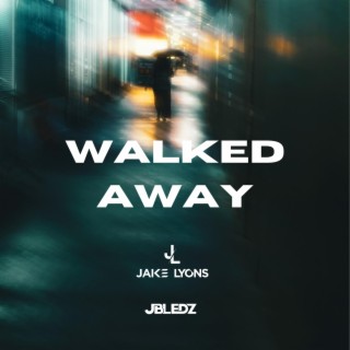 Walked Away ft. Jake Lyons lyrics | Boomplay Music