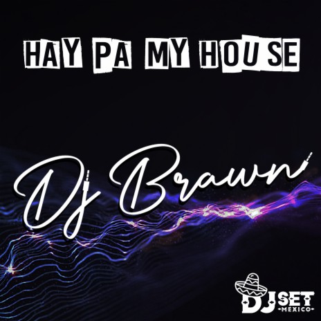 Hay Pa My House (Original Mix)