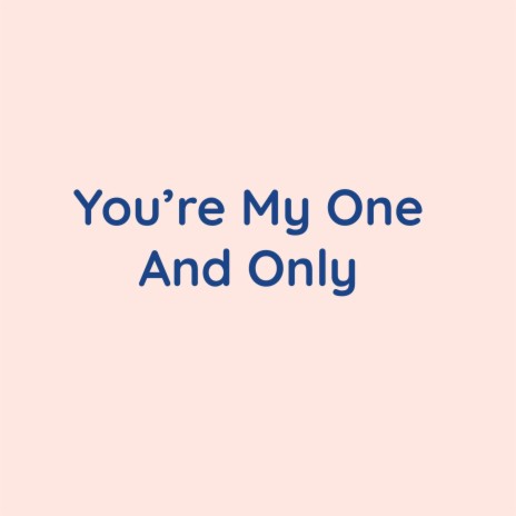 You're My One And Only | Boomplay Music