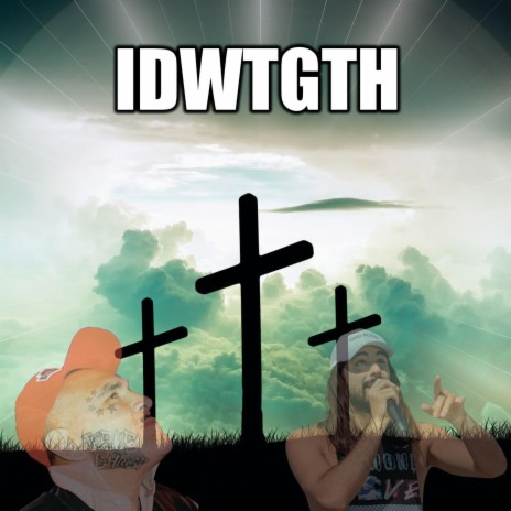 IDWTGTH (I Don't Want To Go To Hell) ft. Mike Servin