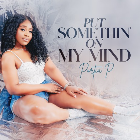 Put Somethin On My Mind | Boomplay Music