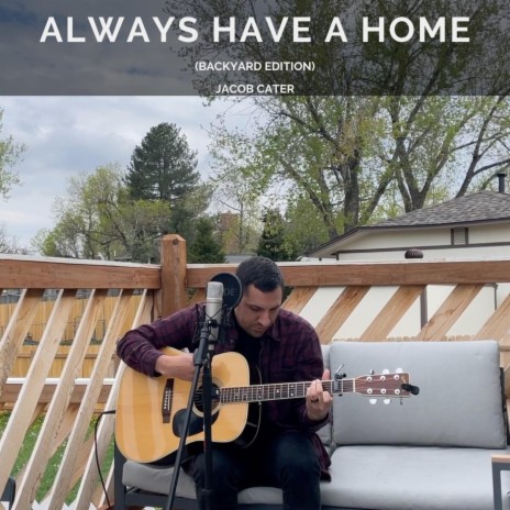 Always Have a Home (Backyard Edition) | Boomplay Music