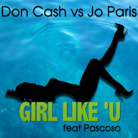 Girl Like' U Extended ft. Jo Paris & Pascoso | Boomplay Music