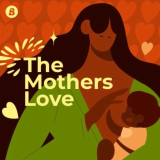 The Mothers Love | Boomplay Music