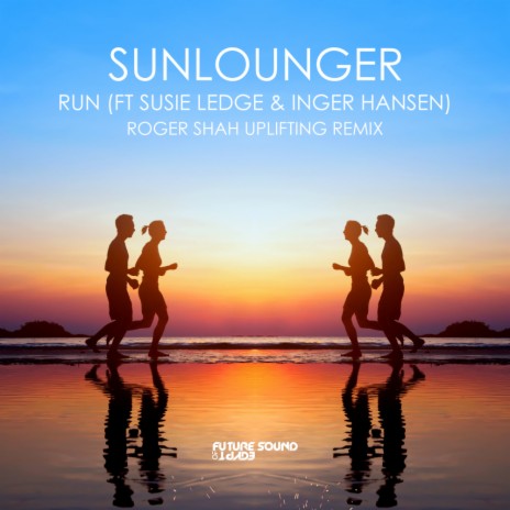 Run (Roger Shah Uplifting Mix) ft. Susie Ledge & Inger Hansen | Boomplay Music