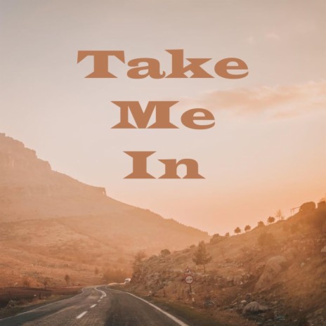 Take Me In | Boomplay Music