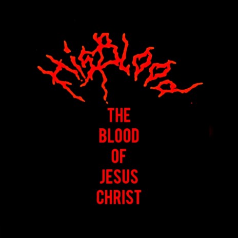 The Blood of Jesus Christ | Boomplay Music