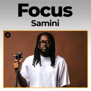 Focus: Samini