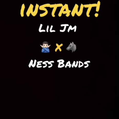 instant! ft. NessBANDS