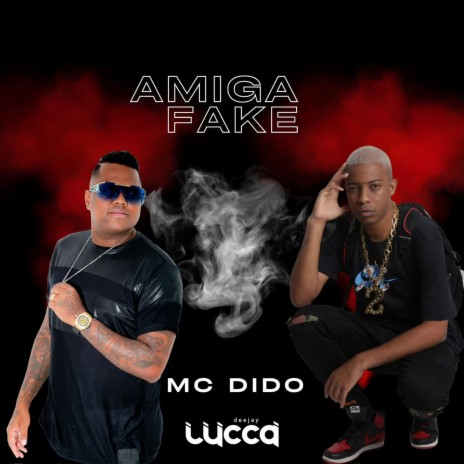 Amiga Fake ft. MC Didô | Boomplay Music