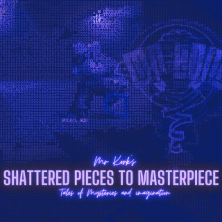 SHATTERED PIECES TO MASTERPIECE (NON-STOP FULL TRIP)