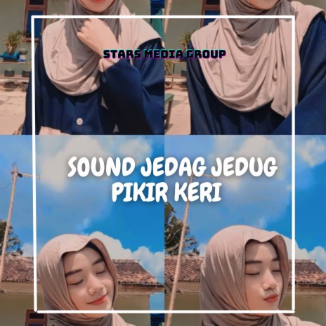 Sound Jedag Jedug Pikir Keri (Remix) | Boomplay Music