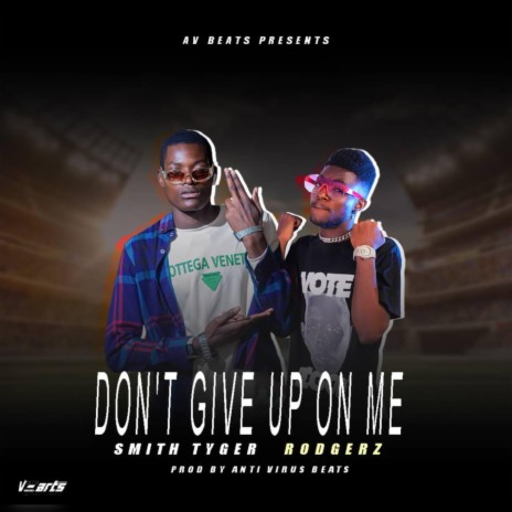 Don't give up on me (feat. Rodgerz) | Boomplay Music
