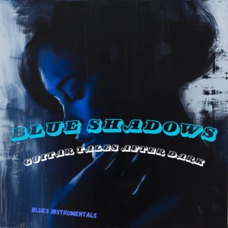 Blue Shadows: Guitar Tales After Dark