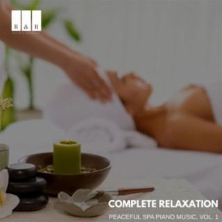 Complete Relaxation: Peaceful Spa Piano Music, Vol. 1