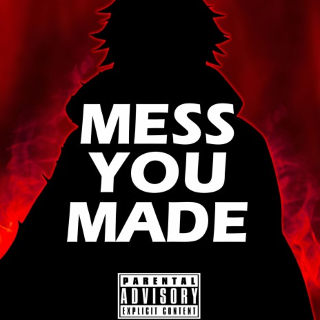 Mess You Made | Boomplay Music