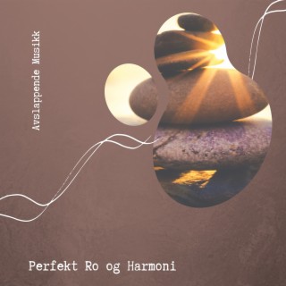 Perfekt Ro og Harmoni