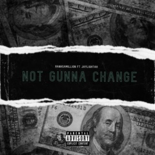 Not Gunna Change (feat. Ranksamillion)