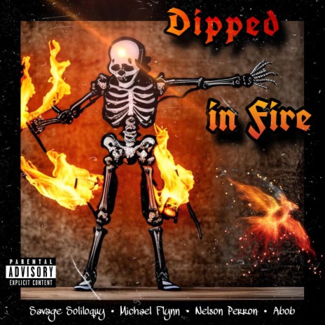 DiPPED iN FiRE ft. Savage Soliloquy, Michael Plynn & Nelson Perron | Boomplay Music