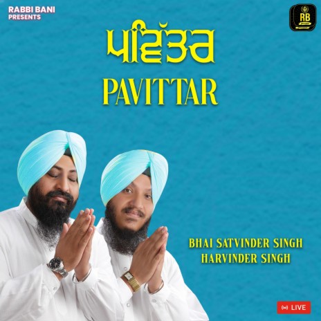 Pavittar ft. Bhai Satvinder Singh Ji | Boomplay Music