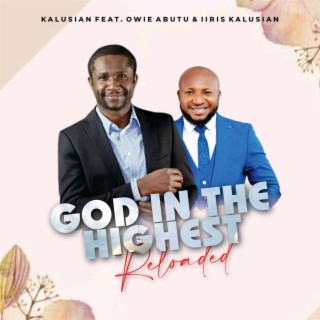 God in the Highest (Reloaded) ft. Owie Abutu & Iiris Kalusian lyrics | Boomplay Music