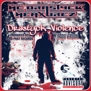 Drastyck Violence (Lord Phat Records Remix Radio Version)