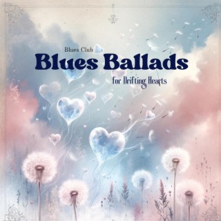 Blues Ballads for Drifting Hearts