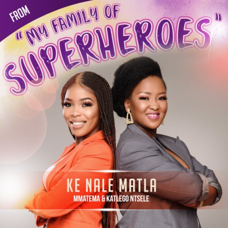 Ke Nale Matla (From My Family of Superheroes)