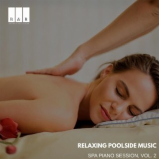 Relaxing Poolside Music: Spa Piano Session, Vol. 2