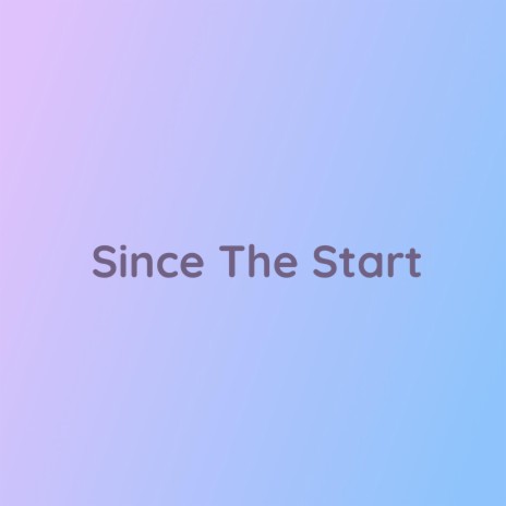 Since The Start | Boomplay Music