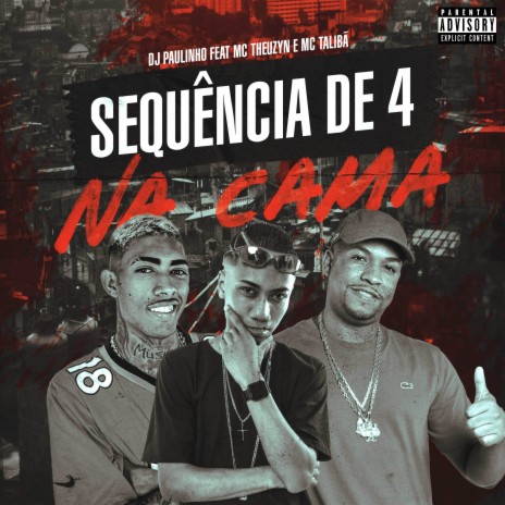 Sequência de 4 na Cama ft. Mc Theuzyn & Mc Talibã | Boomplay Music