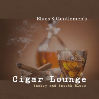 Cigar Lounge: Smokey and Smooth Blues