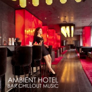 AMBIENT HOTEL BAR CHILLOUT MUSIC