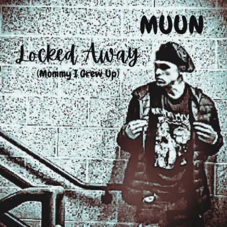 Locked Away (Mommy I Grew Up) | Boomplay Music