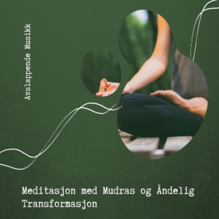 Meditasjon med Mudras og Åndelig Transformasjon