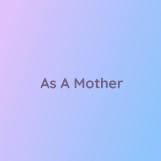 As A Mother