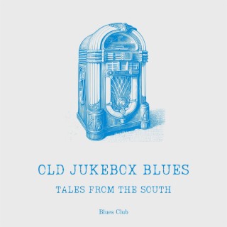 Old Jukebox Blues: Tales from the South